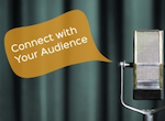 Connect with your Audience